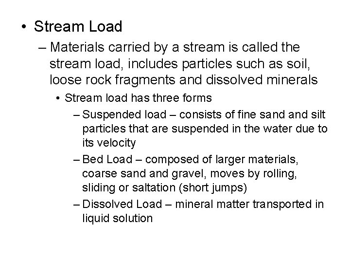  • Stream Load – Materials carried by a stream is called the stream