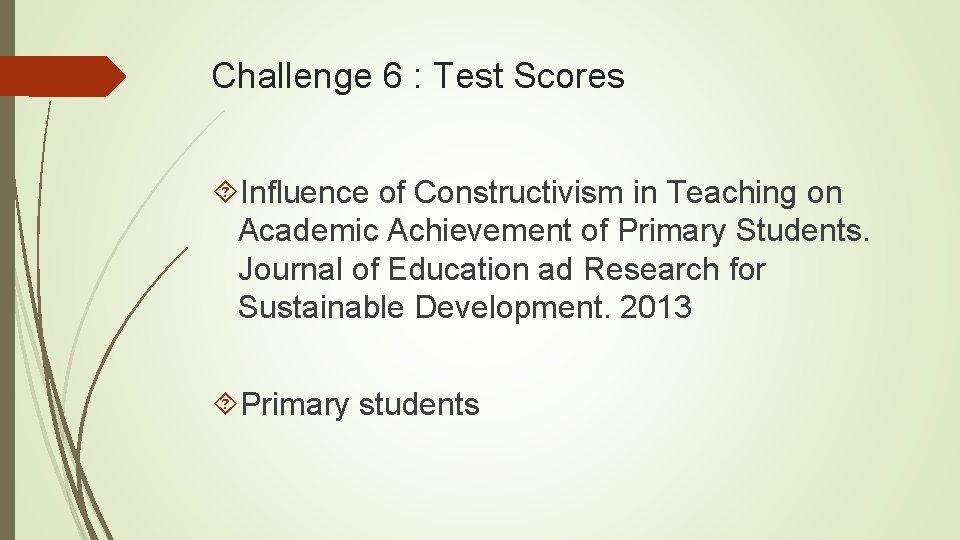 Challenge 6 : Test Scores Influence of Constructivism in Teaching on Academic Achievement of