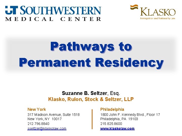 Pathways to Permanent Residency Suzanne B. Seltzer, Esq. Klasko, Rulon, Stock & Seltzer, LLP