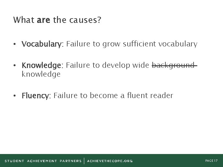 What are the causes? • Vocabulary: Failure to grow sufficient vocabulary • Knowledge: Failure
