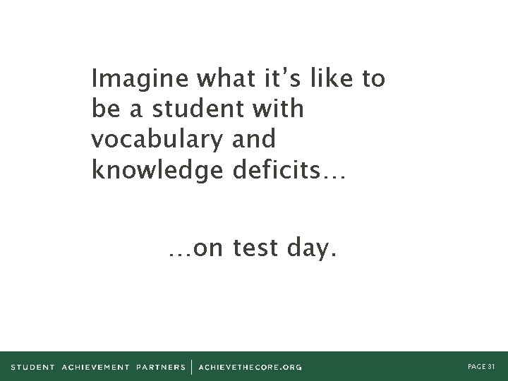Imagine what it’s like to be a student with vocabulary and knowledge deficits… …on
