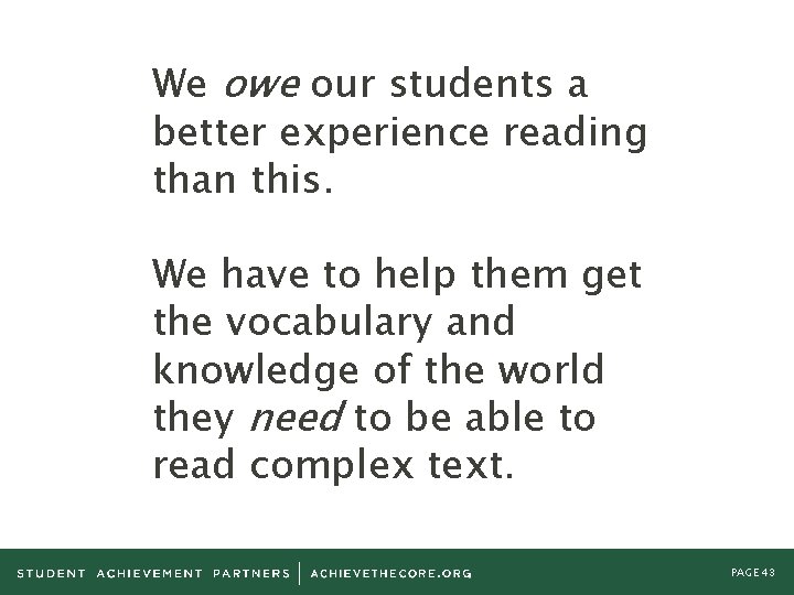 We owe our students a better experience reading than this. We have to help