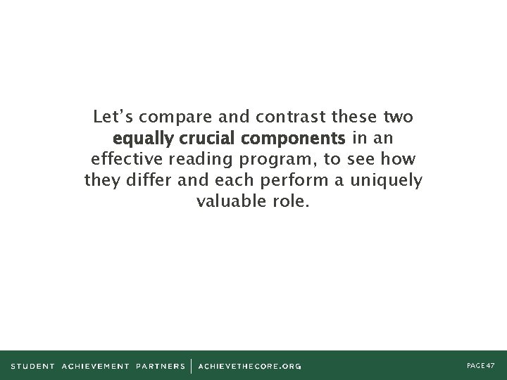 Let’s compare and contrast these two equally crucial components in an effective reading program,