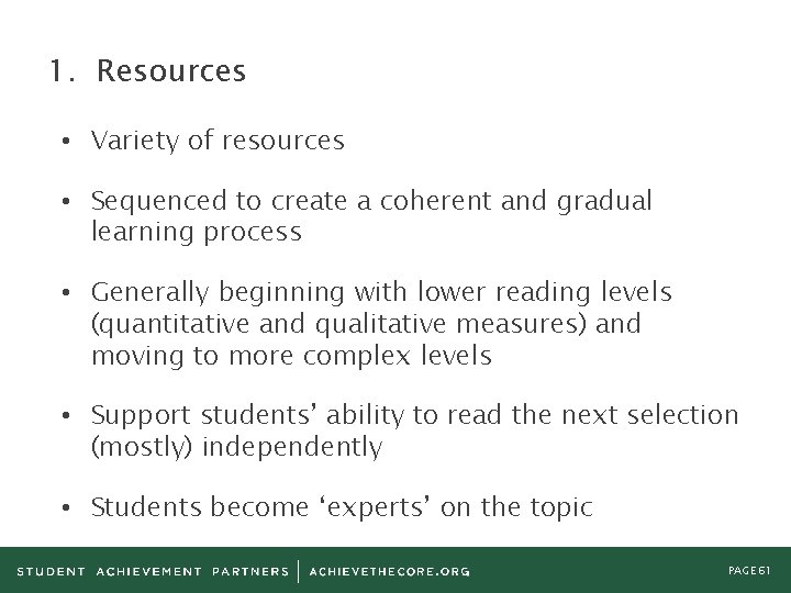1. Resources • Variety of resources • Sequenced to create a coherent and gradual