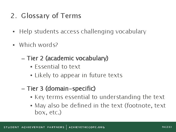 2. Glossary of Terms • Help students access challenging vocabulary • Which words? –