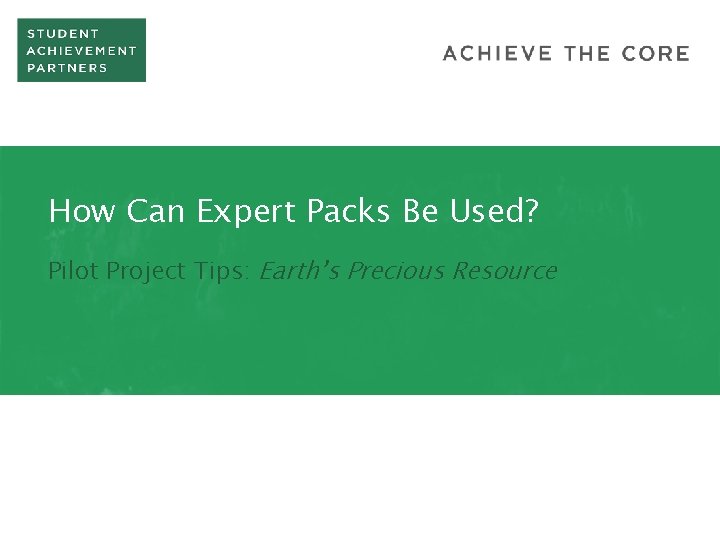 How Can Expert Packs Be Used? Pilot Project Tips: Earth’s Precious Resource 