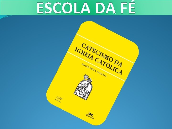 ESCOLA DA FÉ ESCOLA DA FÉ