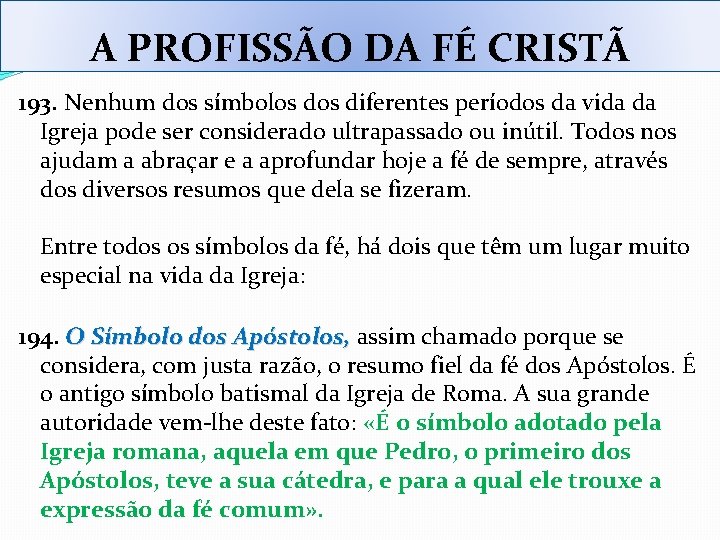 A PROFISSÃO DA FÉ CRISTÃ 193. Nenhum dos símbolos diferentes períodos da vida da A PROFISSÃO DA FÉ CRISTÃ 193. Nenhum dos símbolos diferentes períodos da vida da