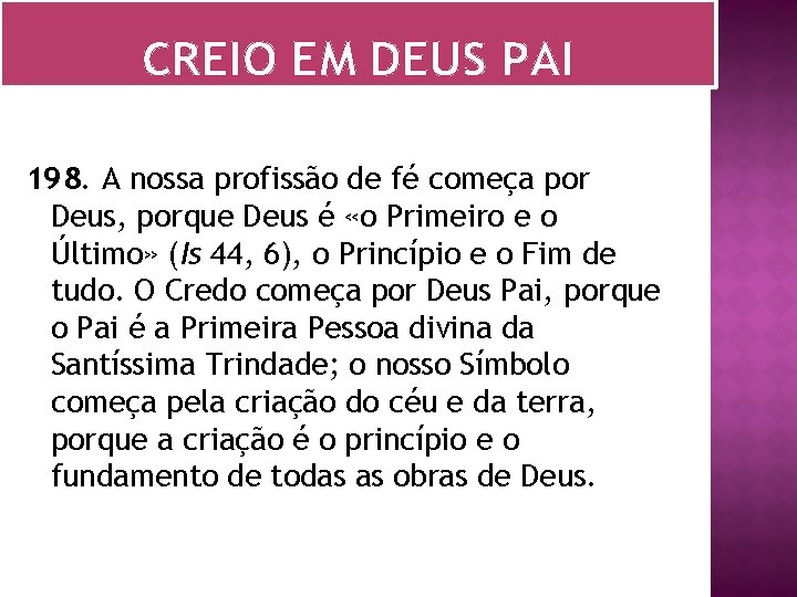 CREIO EM DEUS PAI 198. A nossa profissão de fé começa por Deus, porque CREIO EM DEUS PAI 198. A nossa profissão de fé começa por Deus, porque