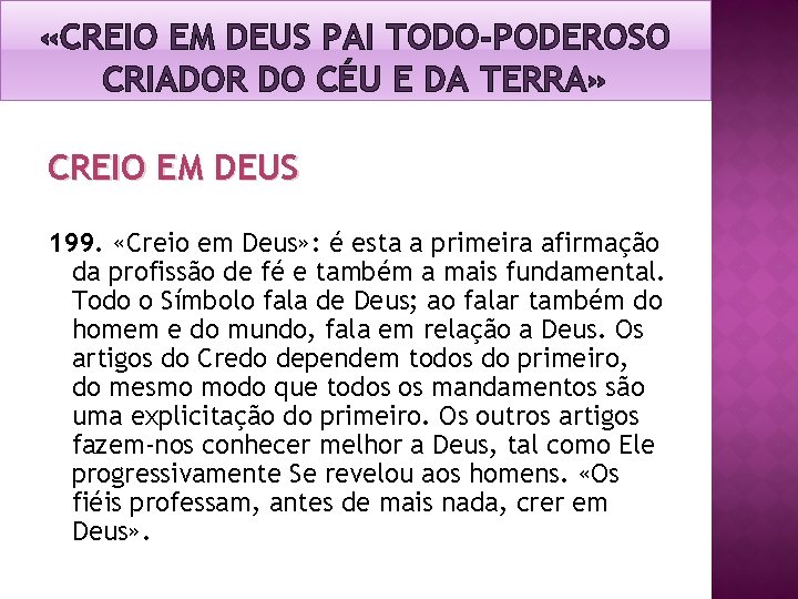«CREIO EM DEUS PAI TODO-PODEROSO CRIADOR DO CÉU E DA TERRA» CREIO EM «CREIO EM DEUS PAI TODO-PODEROSO CRIADOR DO CÉU E DA TERRA» CREIO EM