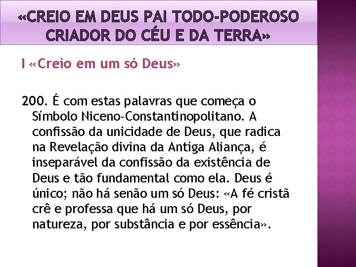«CREIO EM DEUS PAI TODO-PODEROSO CRIADOR DO CÉU E DA TERRA» I «Creio «CREIO EM DEUS PAI TODO-PODEROSO CRIADOR DO CÉU E DA TERRA» I «Creio