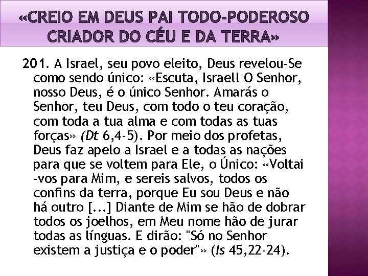 «CREIO EM DEUS PAI TODO-PODEROSO CRIADOR DO CÉU E DA TERRA» 201. A «CREIO EM DEUS PAI TODO-PODEROSO CRIADOR DO CÉU E DA TERRA» 201. A