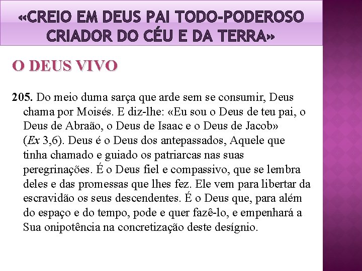 «CREIO EM DEUS PAI TODO-PODEROSO CRIADOR DO CÉU E DA TERRA» O DEUS «CREIO EM DEUS PAI TODO-PODEROSO CRIADOR DO CÉU E DA TERRA» O DEUS