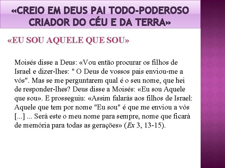 «CREIO EM DEUS PAI TODO-PODEROSO CRIADOR DO CÉU E DA TERRA» «EU SOU «CREIO EM DEUS PAI TODO-PODEROSO CRIADOR DO CÉU E DA TERRA» «EU SOU