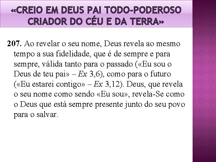 «CREIO EM DEUS PAI TODO-PODEROSO CRIADOR DO CÉU E DA TERRA» 207. Ao «CREIO EM DEUS PAI TODO-PODEROSO CRIADOR DO CÉU E DA TERRA» 207. Ao