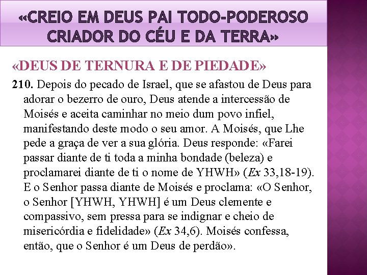 «CREIO EM DEUS PAI TODO-PODEROSO CRIADOR DO CÉU E DA TERRA» «DEUS DE «CREIO EM DEUS PAI TODO-PODEROSO CRIADOR DO CÉU E DA TERRA» «DEUS DE
