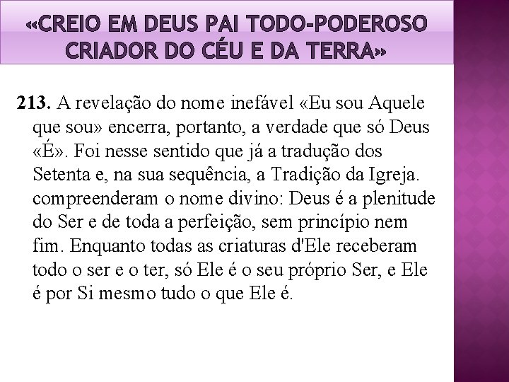 «CREIO EM DEUS PAI TODO-PODEROSO CRIADOR DO CÉU E DA TERRA» 213. A «CREIO EM DEUS PAI TODO-PODEROSO CRIADOR DO CÉU E DA TERRA» 213. A
