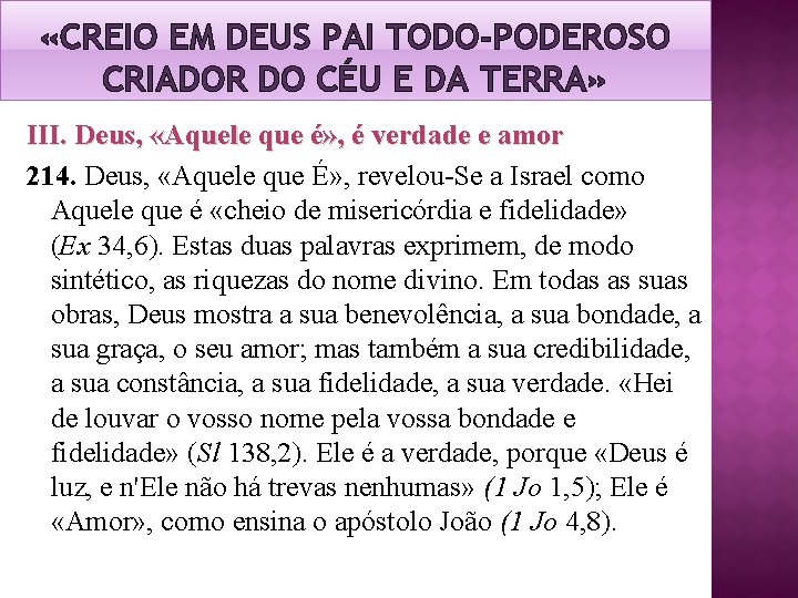 «CREIO EM DEUS PAI TODO-PODEROSO CRIADOR DO CÉU E DA TERRA» III. Deus, «CREIO EM DEUS PAI TODO-PODEROSO CRIADOR DO CÉU E DA TERRA» III. Deus,