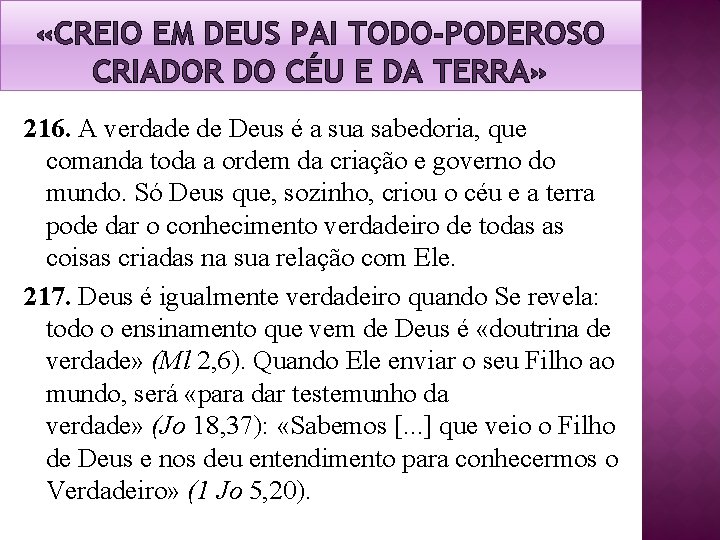 «CREIO EM DEUS PAI TODO-PODEROSO CRIADOR DO CÉU E DA TERRA» 216. A «CREIO EM DEUS PAI TODO-PODEROSO CRIADOR DO CÉU E DA TERRA» 216. A