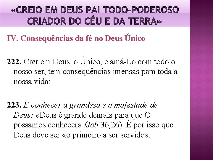 «CREIO EM DEUS PAI TODO-PODEROSO CRIADOR DO CÉU E DA TERRA» IV. Consequências «CREIO EM DEUS PAI TODO-PODEROSO CRIADOR DO CÉU E DA TERRA» IV. Consequências