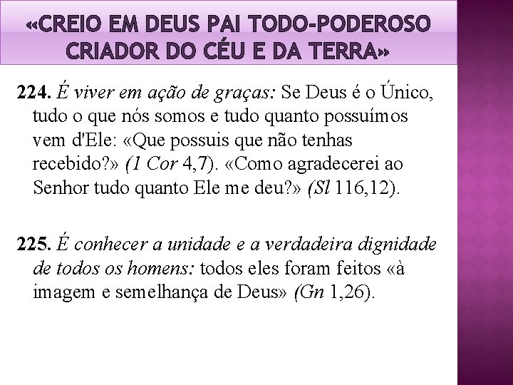 «CREIO EM DEUS PAI TODO-PODEROSO CRIADOR DO CÉU E DA TERRA» 224. É «CREIO EM DEUS PAI TODO-PODEROSO CRIADOR DO CÉU E DA TERRA» 224. É