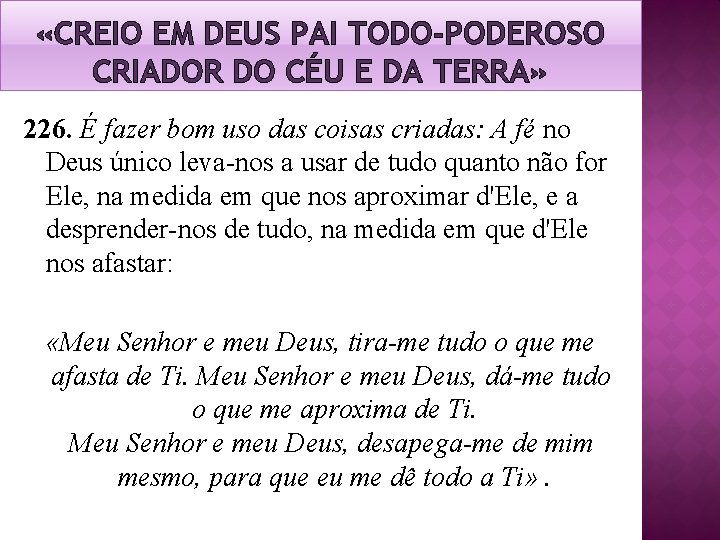 «CREIO EM DEUS PAI TODO-PODEROSO CRIADOR DO CÉU E DA TERRA» 226. É «CREIO EM DEUS PAI TODO-PODEROSO CRIADOR DO CÉU E DA TERRA» 226. É