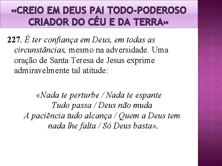 «CREIO EM DEUS PAI TODO-PODEROSO CRIADOR DO CÉU E DA TERRA» 227. É «CREIO EM DEUS PAI TODO-PODEROSO CRIADOR DO CÉU E DA TERRA» 227. É