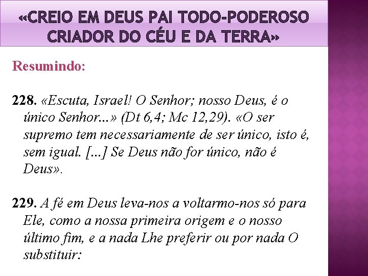 «CREIO EM DEUS PAI TODO-PODEROSO CRIADOR DO CÉU E DA TERRA» Resumindo: 228. «CREIO EM DEUS PAI TODO-PODEROSO CRIADOR DO CÉU E DA TERRA» Resumindo: 228.