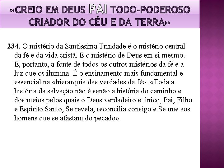 «CREIO EM DEUS PAI TODO-PODEROSO CRIADOR DO CÉU E DA TERRA» 234. O «CREIO EM DEUS PAI TODO-PODEROSO CRIADOR DO CÉU E DA TERRA» 234. O