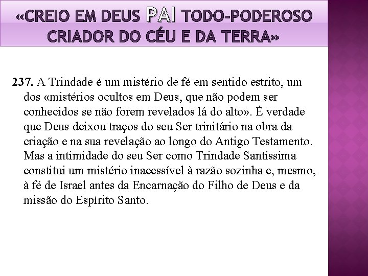 «CREIO EM DEUS PAI TODO-PODEROSO CRIADOR DO CÉU E DA TERRA» 237. A «CREIO EM DEUS PAI TODO-PODEROSO CRIADOR DO CÉU E DA TERRA» 237. A