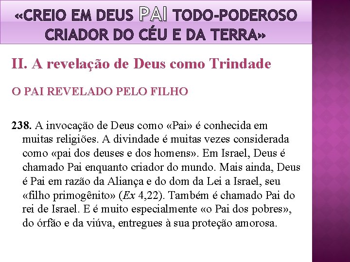 «CREIO EM DEUS PAI TODO-PODEROSO CRIADOR DO CÉU E DA TERRA» II. A «CREIO EM DEUS PAI TODO-PODEROSO CRIADOR DO CÉU E DA TERRA» II. A