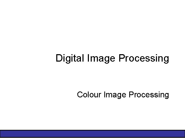 Digital Image Processing Colour Image Processing 