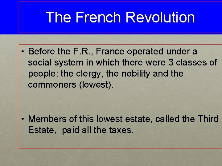 The French Revolution • Before the F. R. , France operated under a social