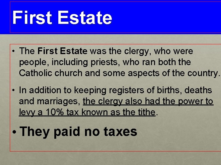 First Estate • The First Estate was the clergy, who were people, including priests,