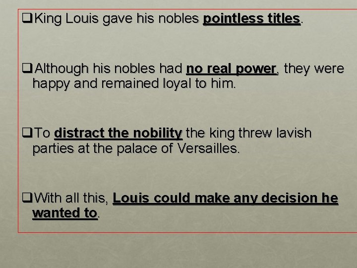 q. King Louis gave his nobles pointless titles. q. Although his nobles had no