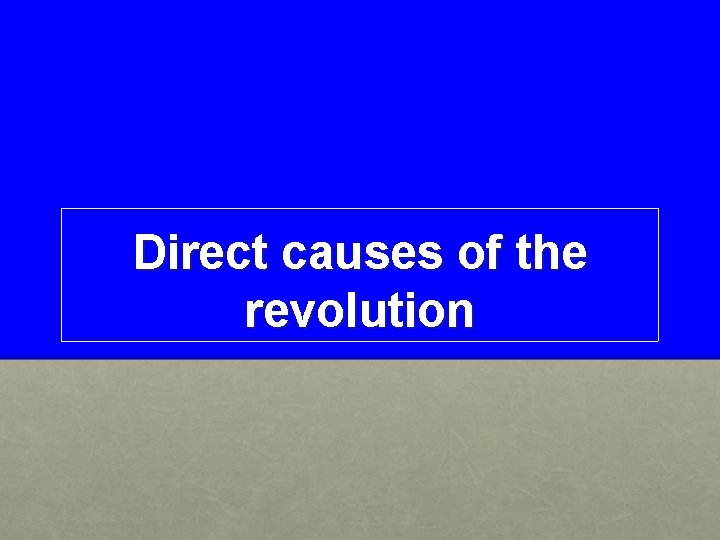 Direct causes of the revolution 