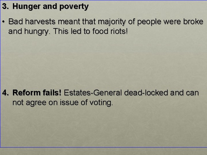 3. Hunger and poverty • Bad harvests meant that majority of people were broke