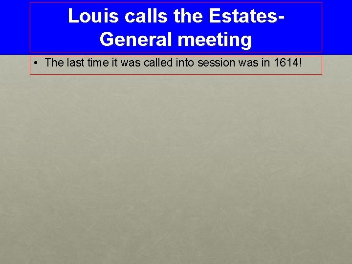 Louis calls the Estates. General meeting • The last time it was called into