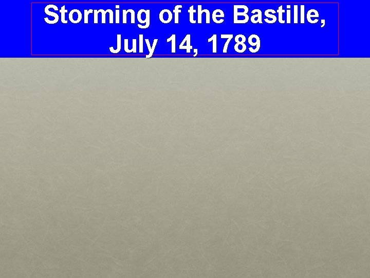 Storming of the Bastille, July 14, 1789 