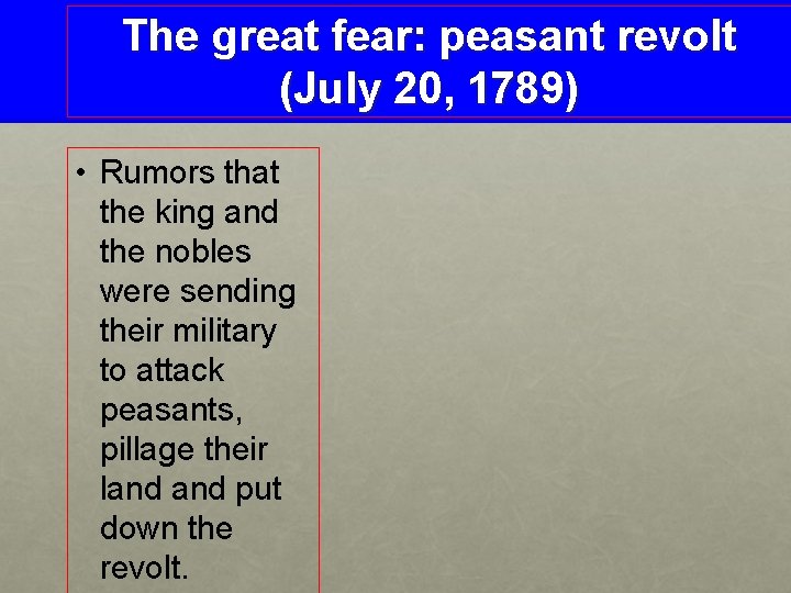 The great fear: peasant revolt (July 20, 1789) • Rumors that the king and