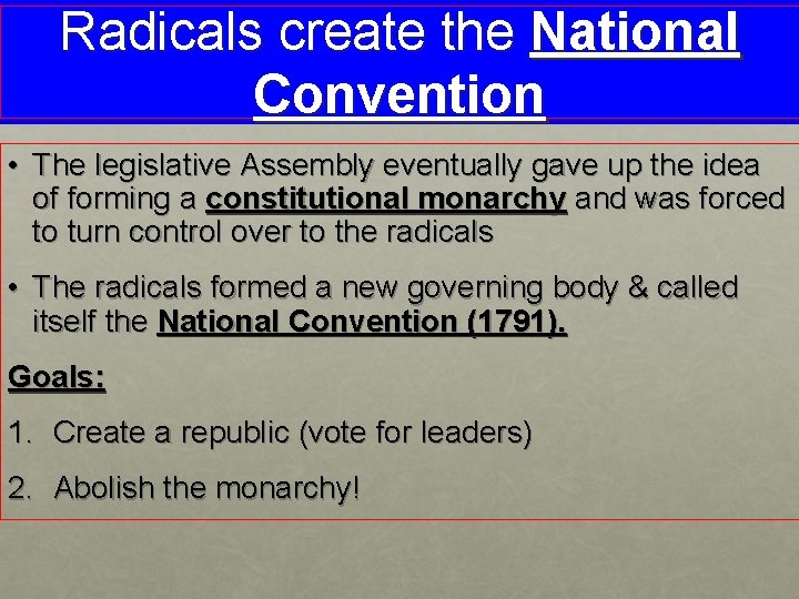 Radicals create the National Convention • The legislative Assembly eventually gave up the idea