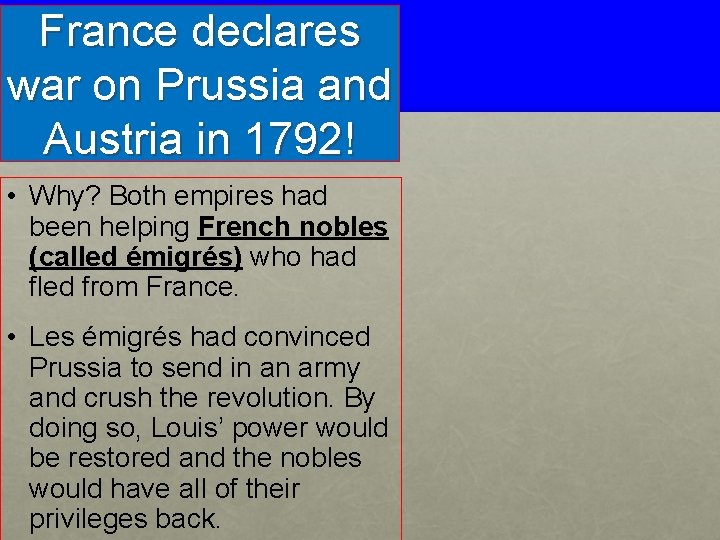 France declares war on Prussia and Austria in 1792! • Why? Both empires had