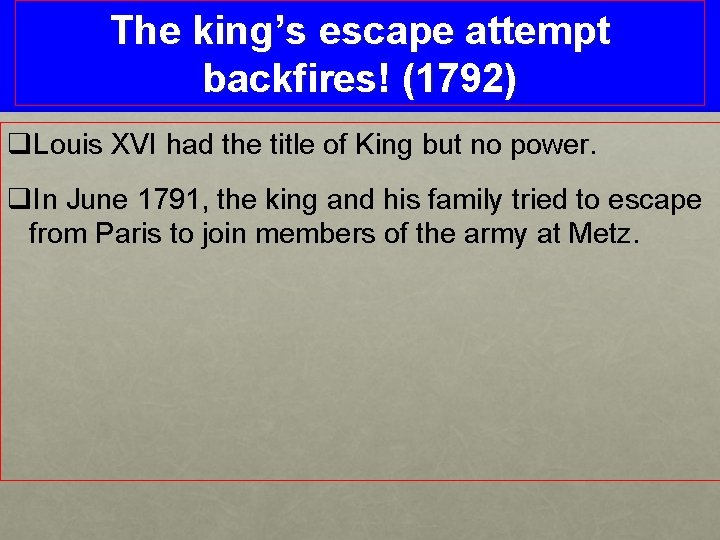 The king’s escape attempt backfires! (1792) q. Louis XVI had the title of King