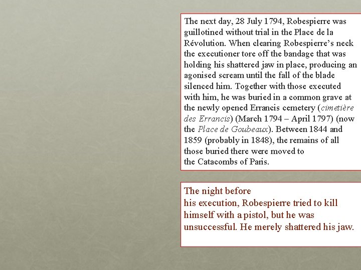 The next day, 28 July 1794, Robespierre was guillotined without trial in the Place