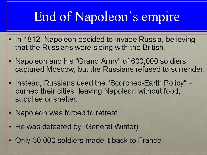 End of Napoleon’s empire • In 1812, Napoleon decided to invade Russia, believing that
