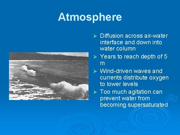 Atmosphere Ø Ø Diffusion across air-water interface and down into water column Years to