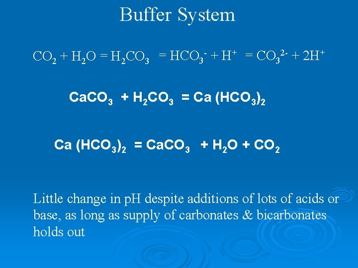 Buffer System CO 2 + H 2 O = H 2 CO 3 =