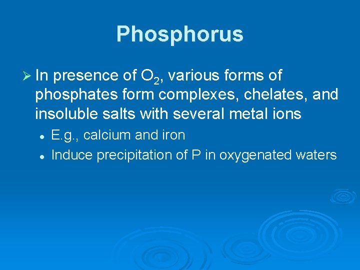 Phosphorus Ø In presence of O 2, various forms of phosphates form complexes, chelates,