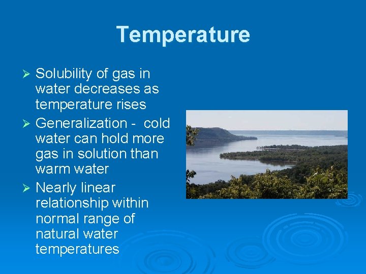 Temperature Solubility of gas in water decreases as temperature rises Ø Generalization - cold