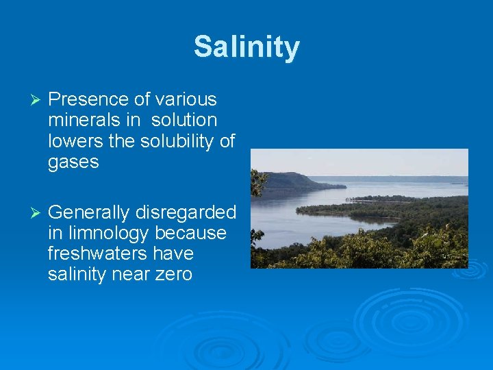 Salinity Ø Presence of various minerals in solution lowers the solubility of gases Ø